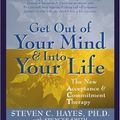 Cover Art for 9781458717092, Get Out of Your Mind and into Your Life by Steven Hayes