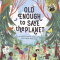 Cover Art for 9781913520175, Old Enough to Save the Planet by Anna Taylor, Loll Kirby
