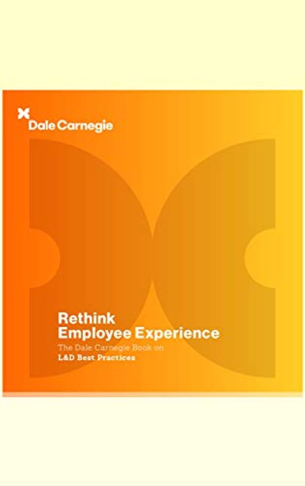 Cover Art for B07M7KLGVP, The Dale Carnegie Book on L&D Best Practices: Rethink Employee Experience by Training India, Dale Carnegie