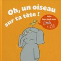 Cover Art for 9782848014265, Oh, un oiseau sur ta tête! by Mo Willems