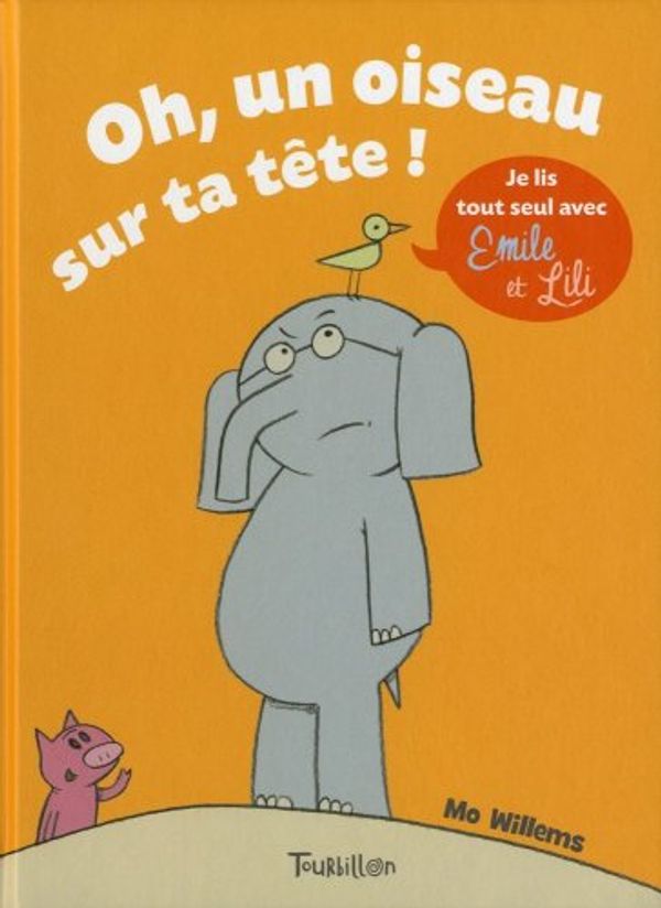 Cover Art for 9782848014265, Oh, un oiseau sur ta tête! by Mo Willems