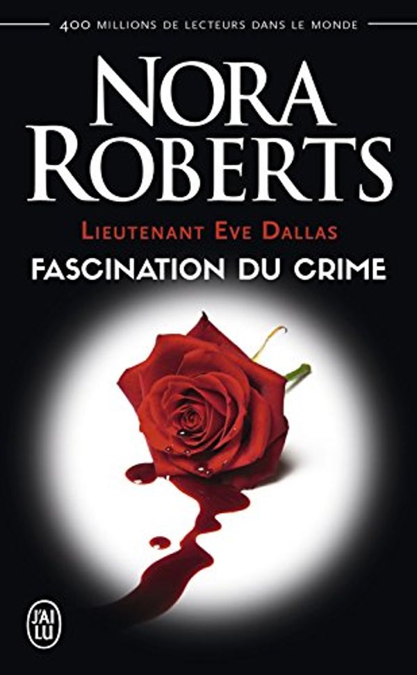Cover Art for B09HRFMFS7, Lieutenant Eve Dallas (Tome 13) - Fascination du crime (French Edition) by Nora Roberts