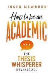 Cover Art for 9781742235073, How to be an AcademicThe thesis whisperer reveals all by Inger Mewburn
