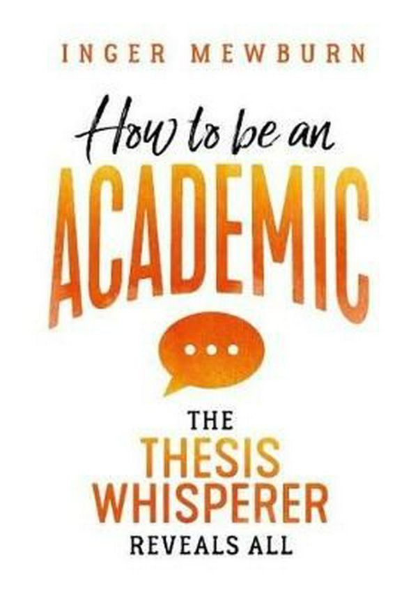 Cover Art for 9781742235073, How to be an AcademicThe thesis whisperer reveals all by Inger Mewburn