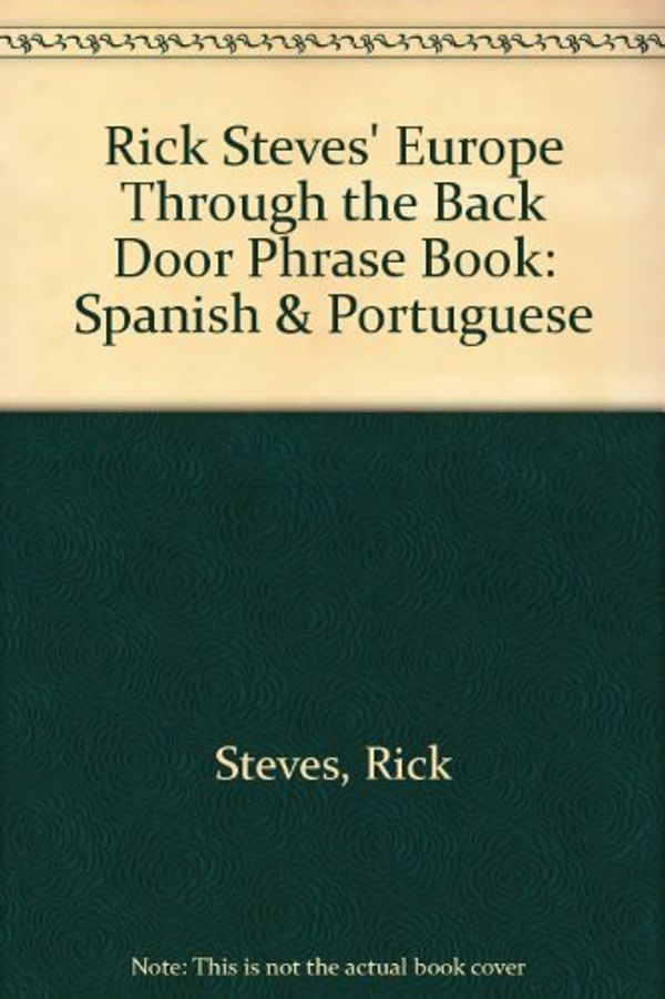 Cover Art for 9781562611330, Rick Steves' Europe Through the Back Door Phrase Book: Spanish & Portuguese by Steves, Rick