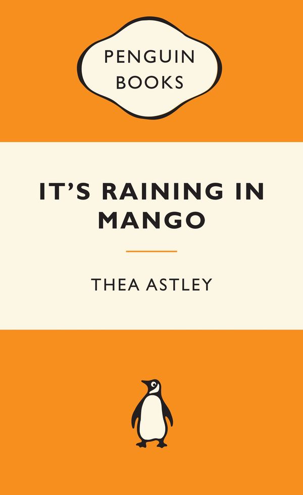 Cover Art for 9780143204749, It's Raining in Mango: Popular Penguins by Thea Astley