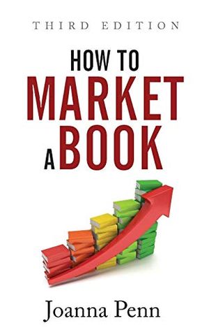 Cover Art for 9781912105878, How to Market a Book Third Edition by Joanna Penn