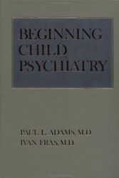 Cover Art for 9780876304938, Beginning Child Psychiatry by Paul L. Adams