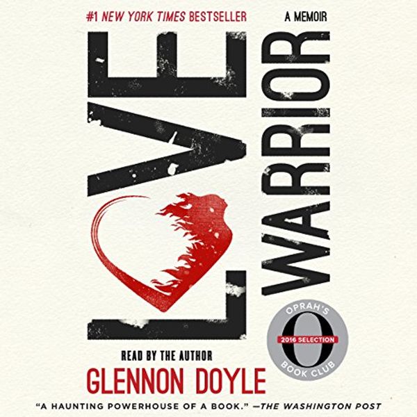 Cover Art for B01BVU5IUE, Love Warrior (Oprah's Book Club: A Memoir) by Glennon Doyle
