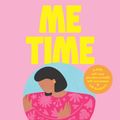 Cover Art for 9781922385376, Me Time: Journal: A daily self-care practice to build self-awareness and self-kindness by Jessica Sanders
