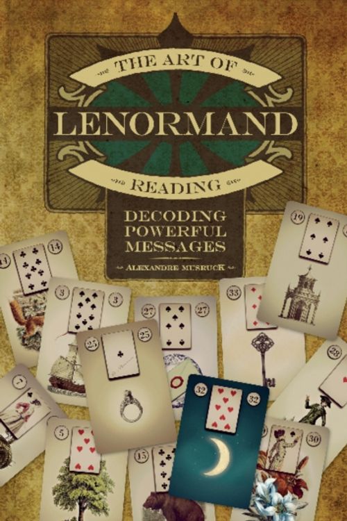 Cover Art for 9780764354687, Art of Lenormand ReadingDecoding Powerful Messages by Alexandre Musruck