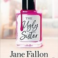 Cover Art for B005HHSYY0, The Ugly Sister by Jane Fallon