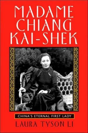 Cover Art for 9780802143228, Madame Chiang Kai-Shek by Laura Tyson Li