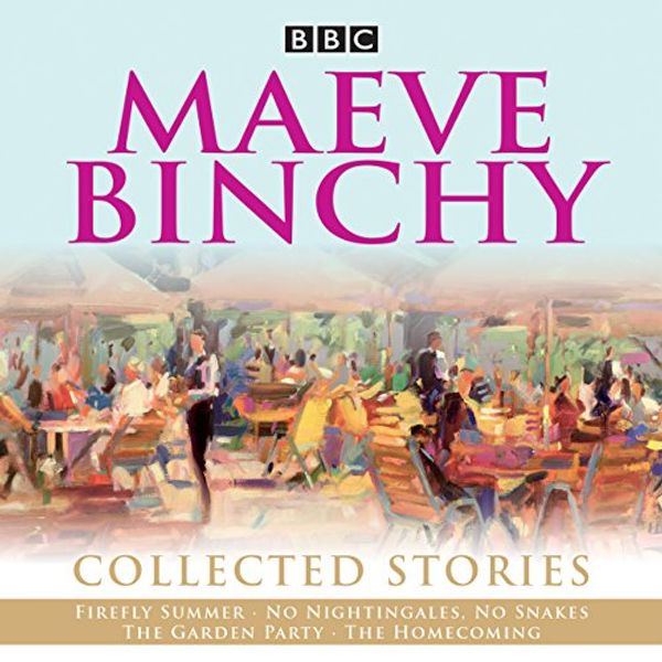 Cover Art for B01N6BBJ34, Maeve Binchy: Collected Stories: Collected BBC Radio adaptations by Bbc Radio Comedy