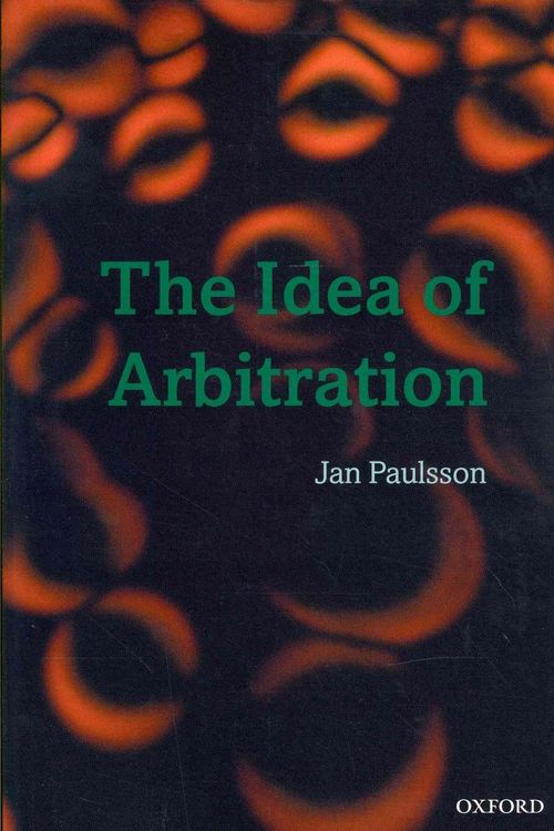 Cover Art for 9780199564170, The Idea of Arbitration by Jan Paulsson