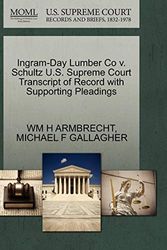 Cover Art for 9781270257097, Ingram-Day Lumber Co V. Schultz U.S. Supreme Court Transcript of Record with Supporting Pleadings by WM H ARMBRECHT