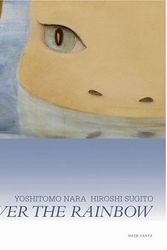 Cover Art for 9783775715027, Yoshitomo Nara & Hiroshi Sugito: Over The Rainbow by Yoshitomo Nara