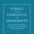Cover Art for 9781316629604, Ethics in the Conflicts of Modernity: An Essay on Desire, Practical Reasoning, and Narrative by Alasdair MacIntyre