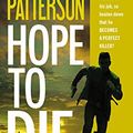 Cover Art for 9780316410694, Hope to Die (Alex Cross Novels) by James Patterson