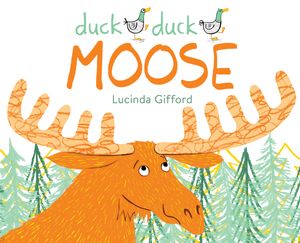 Cover Art for 9781760634704, Duck Duck Moose by Lucinda Gifford