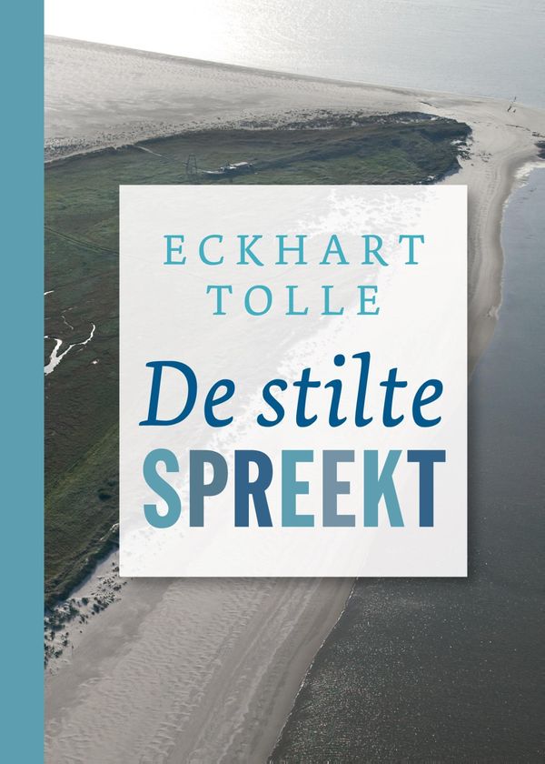 Cover Art for 9789020213621, De stilte spreekt by Eckhart Tolle, Peter Roelofsen