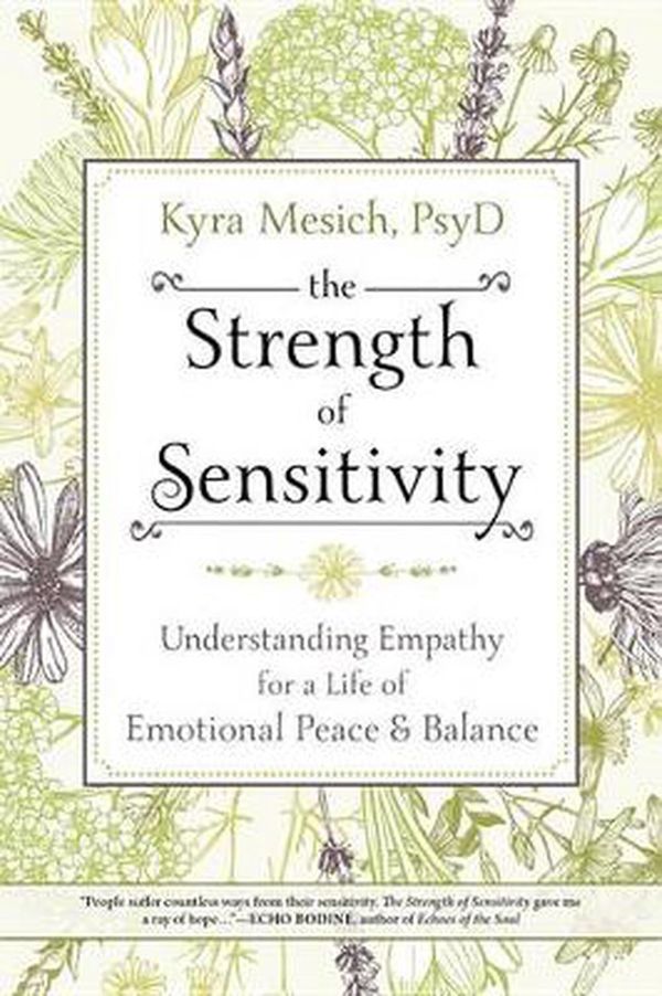 Cover Art for 9780738748498, The Strength of Sensitivity: Understanding Empathy for a Life of Emotional Peace & Balance by Kyra Mesich