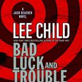 Cover Art for 9780739340677, Bad Luck and Trouble by Lee Child