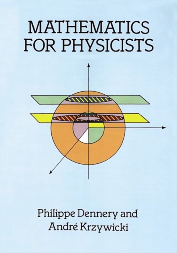 Cover Art for 9780486691930, Mathematics for Physicists by Philippe Dennery