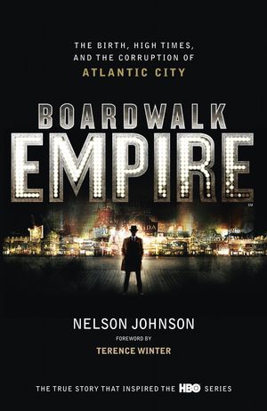 Cover Art for 9781446447857, Boardwalk Empire: The Birth, High Times and the Corruption of Atlantic City by Nelson Johnson