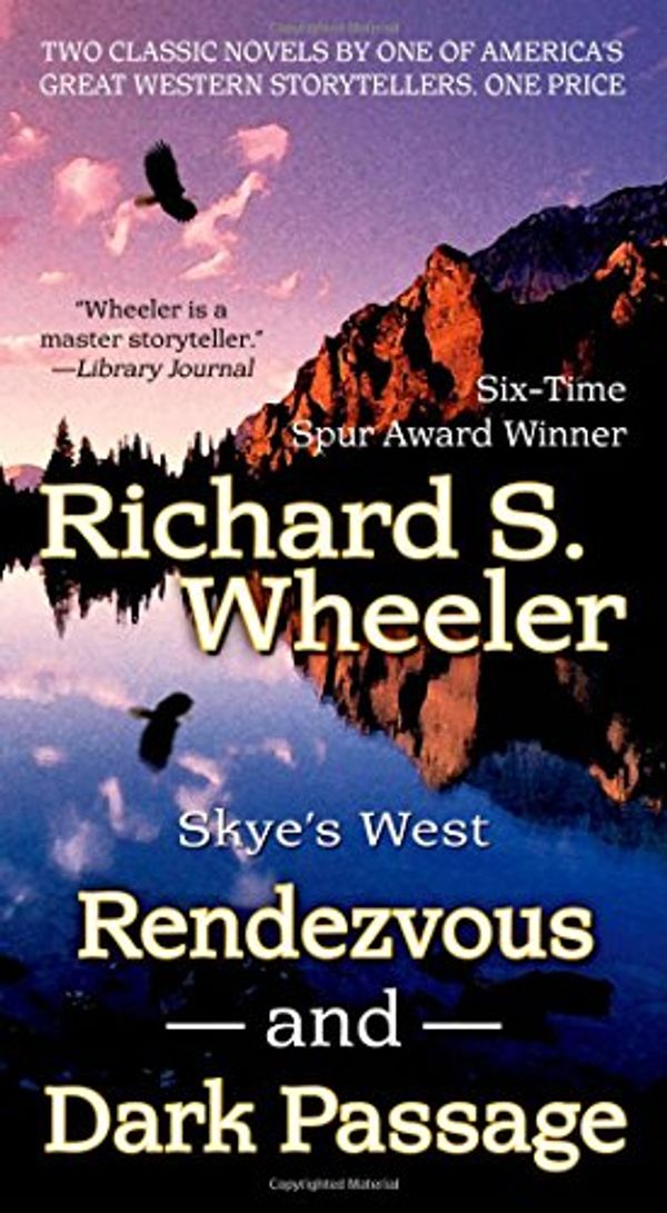 Cover Art for 9780765380654, Rendezvous and Dark Passage (Skye's West) by Wheeler, Richard S.