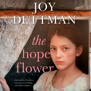 Cover Art for 9781760984106, The Hope Flower by Joy Dettman