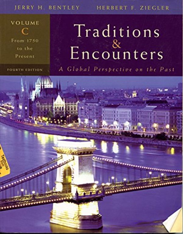 Cover Art for 9780073330662, Traditions & Encounters, Volume C: A Global Perspective on the Past: From 1750 to the Present by Jerry H. Bentley; Herbert F. Ziegler