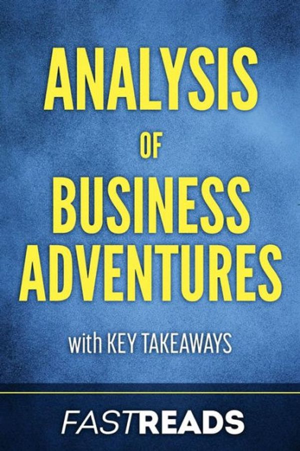 Cover Art for 9781976532740, Analysis of Business Adventures: with Key Takeaways & Review by Fastreads