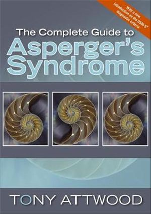 Cover Art for 9781843106692, The Complete Guide to Asperger’s Syndrome by Tony Attwood
