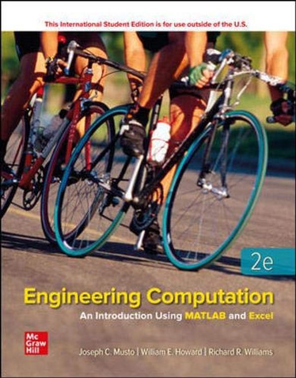 Cover Art for 9781260570717, ISE Engineering Computation: An Introduction Using MATLAB and Excel by Joseph Musto, William Howard, Richard Williams
