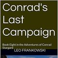 Cover Art for B00KV98IAO, Conrad's Last Campaign: Book Eight in the Adventures of Conrad Stargard by Leo Frankowski, Rodger Olsen