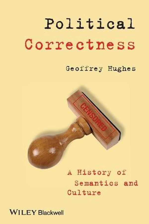 Cover Art for 9781405152792, Political Correctness by Geoffrey Hughes
