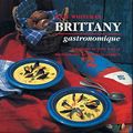 Cover Art for 9781850297444, Brittany Gastronomique by Kate Whiteman