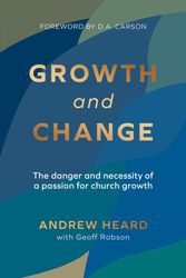 Cover Art for 9781922980137, Growth and Change: The Danger and Necessity of a Passion For Church Growth by ,