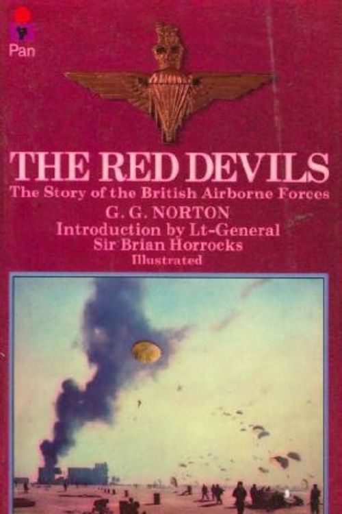 Cover Art for 9780330236317, The Red Devils: the story of the British airborne forces by G.G. NORTON