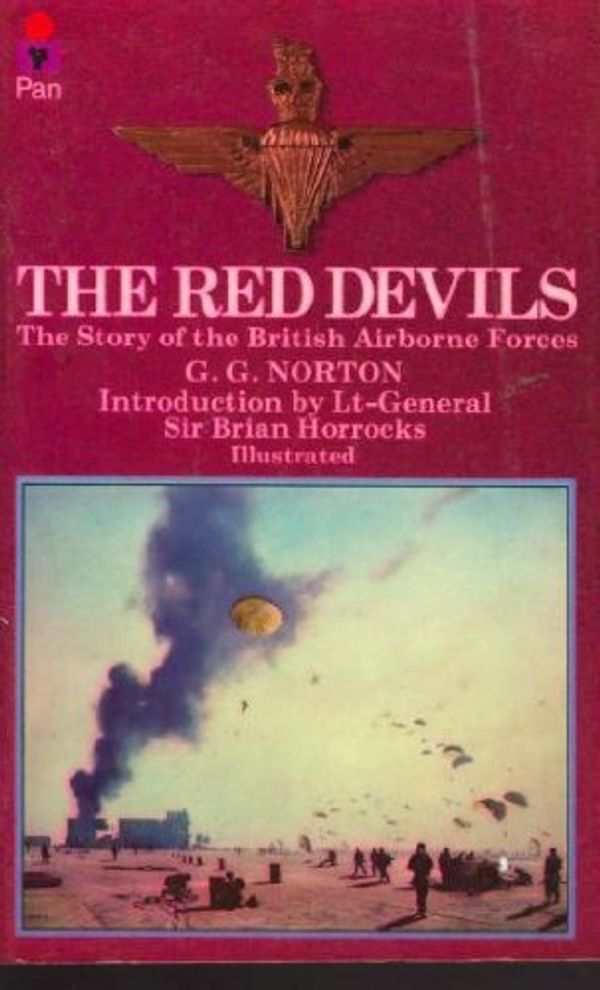 Cover Art for 9780330236317, The Red Devils: the story of the British airborne forces by G.G. NORTON