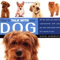 Cover Art for 9780764544156, How to Talk with Your Dog by David Alderton