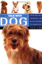 Cover Art for 9780764544156, How to Talk with Your Dog by David Alderton