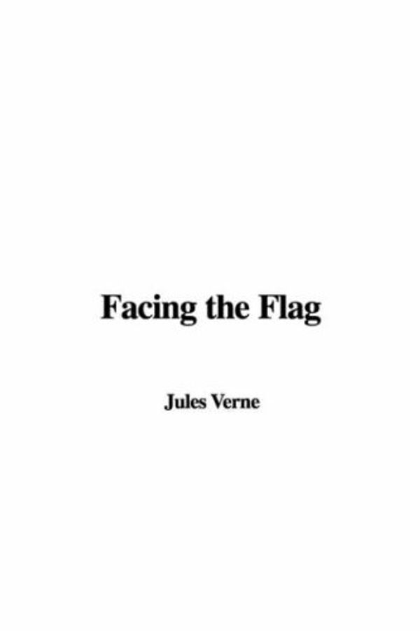 Cover Art for 9781414297101, Facing The Flag by Jules Verne