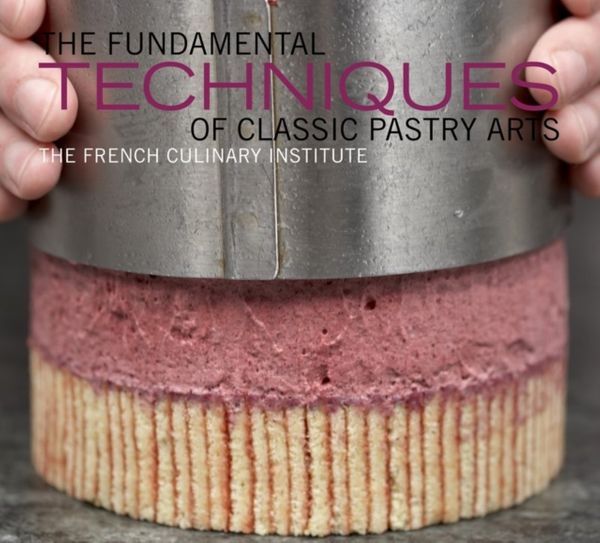 Cover Art for 9781584798033, The Fundamental Techniques of Classic Pastry Arts by French Culinary Institute, Judith Choate