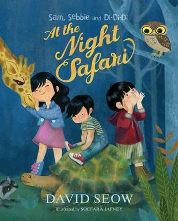 Cover Art for 9789810765958, Sam, Sebbie and Di-Di-Di: At the Night Safari by David Seow