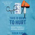 Cover Art for 9781549129186, This Is Going To Hurt by Adam Kay