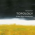 Cover Art for 9780198832683, Topology: A Very Short Introduction by Richard Earl