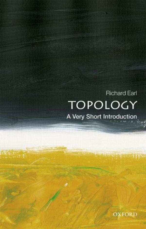 Cover Art for 9780198832683, Topology: A Very Short Introduction by Richard Earl