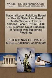 Cover Art for 9781270555520, National Labor Relations Board v. Granite State Joint Board, Textile Workers Union of America, Local 1029, AFL-CIO U.S. Supreme Court Transcript of Record with Supporting Pleadings by Unknown